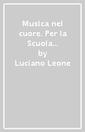 Musica nel cuore. Per la Scuola media. Con e-book. Con espansione online. Con Libro: BES. Con DVD-ROM. Vol. A