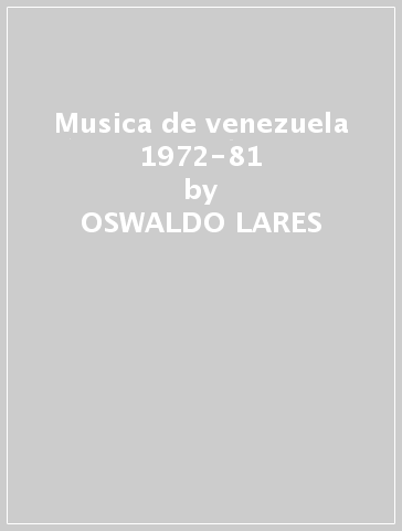 Musica de venezuela 1972-81 - OSWALDO LARES
