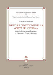 Musica e devozione nella «Città felicissima». Ordini religiosi e pratiche sonore a Palermo tra Cinque e Seicento