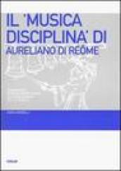 Il «Musica disciplina» di Aureliano di Réome. Fondamenti teorico-disciplinari dell ars musica nel IX secolo