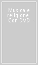 Musica e religione. Con DVD