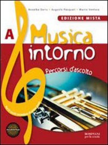 Musica intorno. Vol. A-B. Per la Scuola media. Con DVD-ROM. Con espansione online - Rosalba Deriu - Augusto Pasquali - Marco Ventura