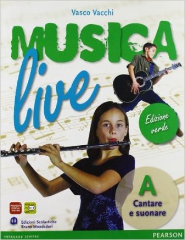 Musica live. Vol. A-B. Ediz. verde. Per la Scuola media. Con CD Audio. Con espansione online - Vasco Vacchi - Simona Erotoli - Paola Pasini