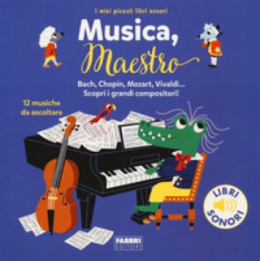 Musica, maestro! I miei piccoli libri sonori. Ediz. a colori - Marion Billet