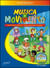 Musica e movimento. Psicomotricità, emozioni e fantasia nella scuola d