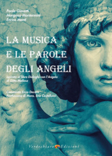 La Musica e le parole degli angeli. Ispirato al libro Dialoghi con l'Angelo di Gitta Mallasz. Con CD-Audio - Paola Giovetti - Morgana Montermini - Enrico Monti