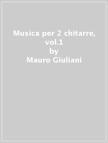 Musica per 2 chitarre, vol.1 - Mauro Giuliani