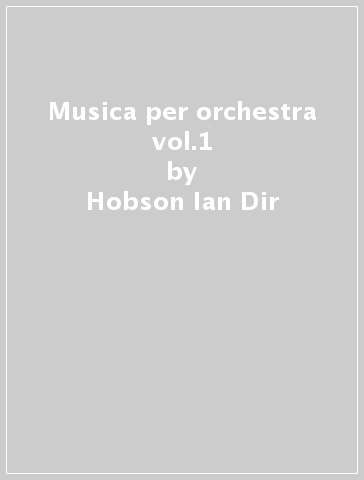 Musica per orchestra vol.1 - Hobson Ian Dir