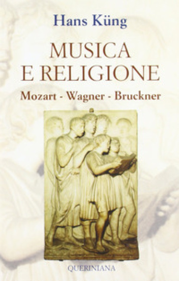 Musica e religione. Mozart, Wagner, Bruckner - Hans Kung