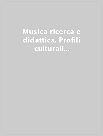 Musica ricerca e didattica. Profili culturali e competenza musicale