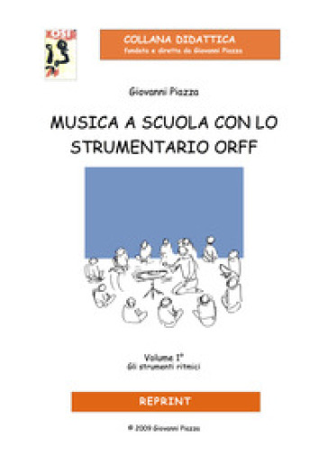 Musica a scuola con lo strumentario Orff. 1: Gli strumenti ritmici - Giovanni Piazza