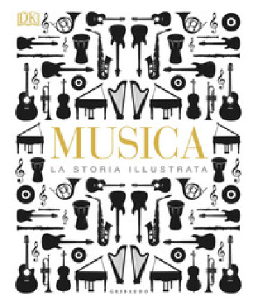 Musica. La storia illustrata. Ediz. illustrata