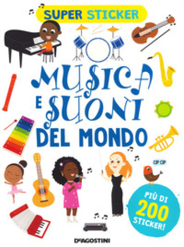 Musica e suoni del mondo. Super sticker. Ediz. a colori - Silvia Lombardi