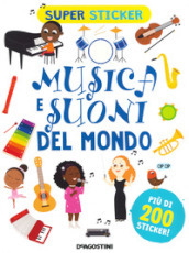 Musica e suoni del mondo. Super sticker. Ediz. a colori