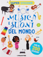 Musica e suoni del mondo. Super sticker. Ediz. a colori