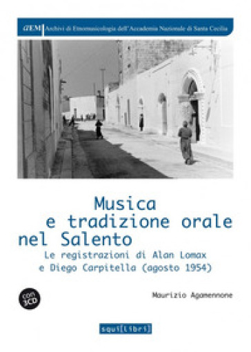 Musica e tradizione orale in Salento. Le registrazioni di Alan Lomax e Diego Carpitella (1954). Con QR Code per contenuti digitali - Maurizio Agamennone