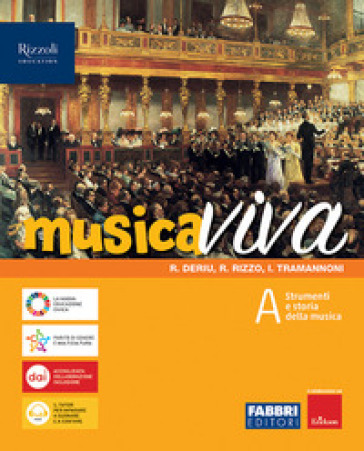 Musica viva. Per la Scuola media. Con e-book. Con espansione online. Vol. A: Strumenti e storia della musica - Rosalba Deriu - Roberto Rizzo - Ilaria Tramannoni