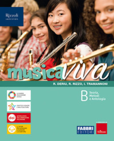 Musica viva. Per la Scuola media. Con e-book. Con espansione online. Vol. B: Teoria, Metodi e Antologia - Rosalba Deriu - Roberto Rizzo - Ilaria Tramannoni