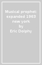 Musical prophet: expanded 1963 new york