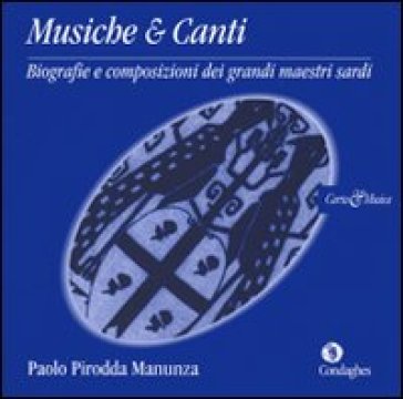 Musiche & canti. Biografie e composizioni del grandi maestri sardi. Con CD Audio - Paolo Pirodda Manunza | 