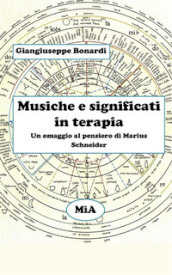 Musiche e significati in terapia. Un omaggio al pensiero di Marius Schneider