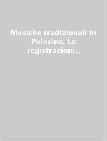 Musiche tradizionali in Polesine. Le registrazioni di Sergio Liberovici (1968). Con CD Audio