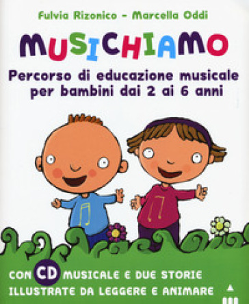 Musichiamo. Percorso di educazione musicale per bambini dai 2 ai 6 anni. Nuova ediz. Con CD-Audio. Con Fascicolo - Fulvia Rizonico - Marcella Oddi