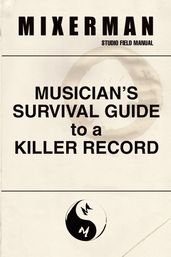 Musician s Survival Guide to a Killer Record