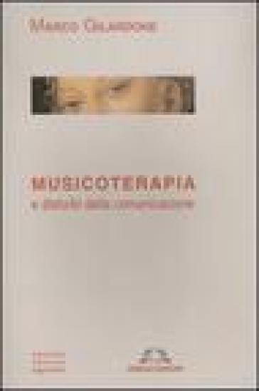 Musicoterapia e disturbi della comunicazione - Marco Gilardone