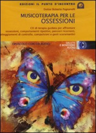 Musicoterapia per le ossessioni. Con CD Audio - Roberto Pagnanelli