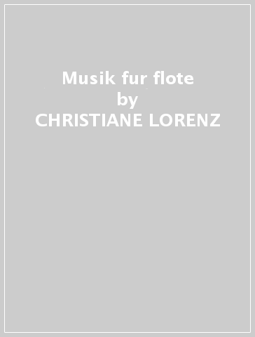 Musik fur flote - CHRISTIANE LORENZ - Thomas
