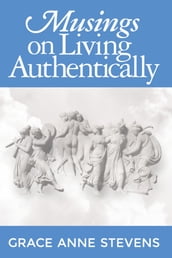 Musings on Living Authentically