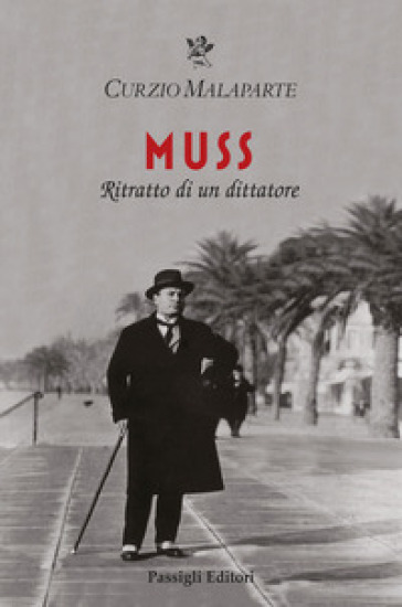 Muss. Ritratto di un dittatore - Curzio Malaparte