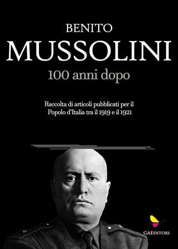 Mussolini, 100 anni dopo - Benito Mussolini