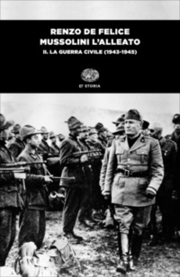 Mussolini l'alleato. 2: La guerra civile (1943-1945) - Renzo De Felice