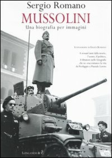 Mussolini: una biografia per immagini - Sergio Romano