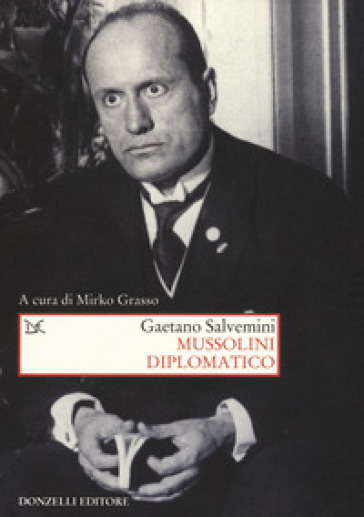 Mussolini diplomatico - Gaetano Salvemini
