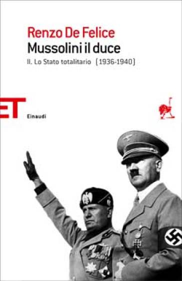 Mussolini il duce. 2: Lo stato totalitario (1936-1940) - Renzo De Felice