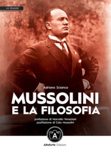 Mussolini e la filosofia - Adriano Scianca