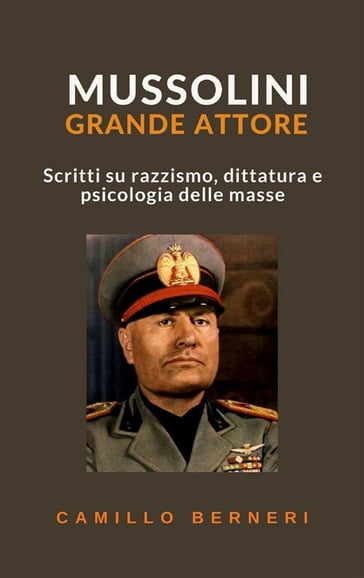 Mussolini grande attore - Camillo Berneri