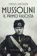 Mussolini, il primo fascista