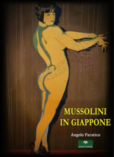 Mussolini in Giappone - Angelo Paratico