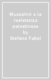 Mussolini e la resistenza palestinese