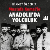 Mustafa Kemal le Anadolu da Yolculuk