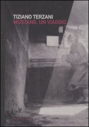 Mustang. Un viaggio - Tiziano Terzani