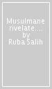 Musulmane rivelate. Donne, Islam, modernità