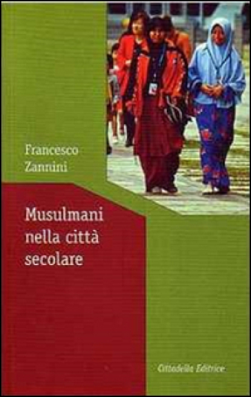 Musulmani nella città secolare - Francesco Zannini