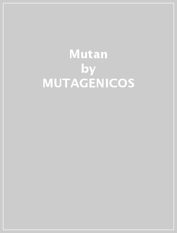 Mutan - MUTAGENICOS