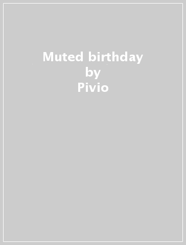 Muted birthday - Pivio