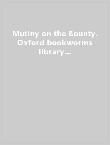 Mutiny on the Bounty. Oxford bookworms library. Livello 1. Con CD Audio